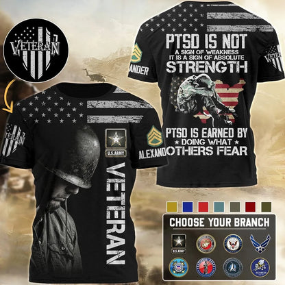 PTSD Is Earned By Doing What Others Fear Personalized All Over Print Shirt For Veteran
